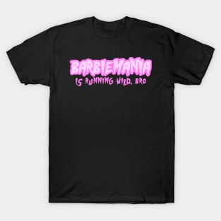 BarbieMania is Running Wild Bro T-Shirt